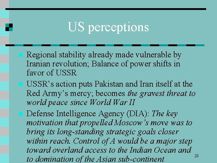 US perceptions n n n Regional stability already made vulnerable by Iranian revolution; Balance