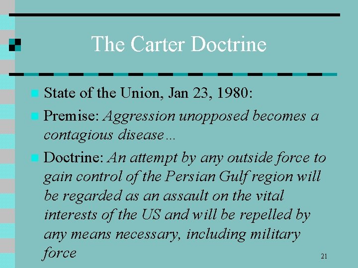 The Carter Doctrine State of the Union, Jan 23, 1980: n Premise: Aggression unopposed