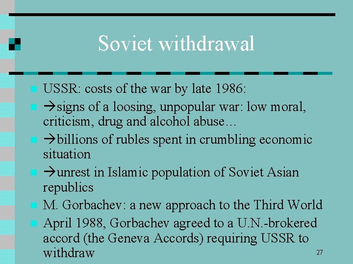 Soviet withdrawal n n n USSR: costs of the war by late 1986: signs