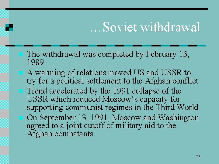 …Soviet withdrawal n n The withdrawal was completed by February 15, 1989 A warming