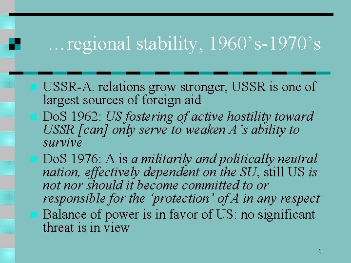 …regional stability, 1960’s-1970’s n n USSR-A. relations grow stronger, USSR is one of largest