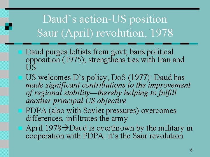 Daud’s action-US position Saur (April) revolution, 1978 n n Daud purges leftists from govt;
