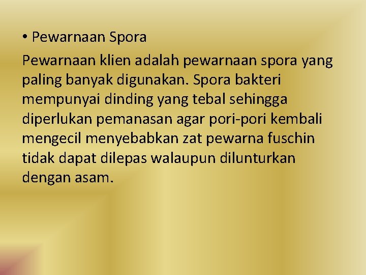  • Pewarnaan Spora Pewarnaan klien adalah pewarnaan spora yang paling banyak digunakan. Spora