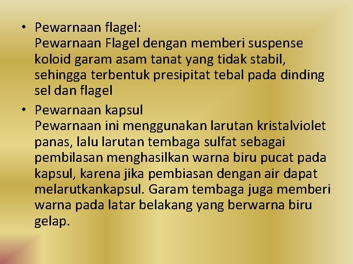  • Pewarnaan flagel: Pewarnaan Flagel dengan memberi suspense koloid garam asam tanat yang