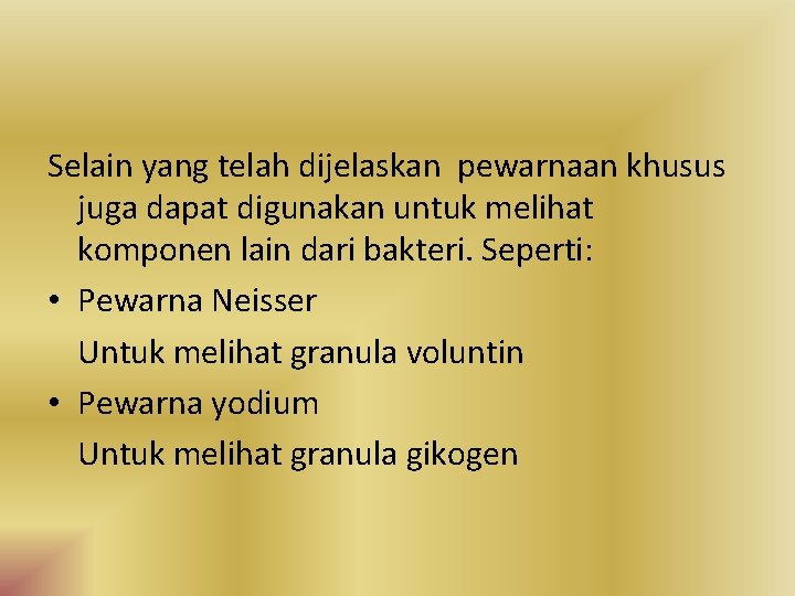 Selain yang telah dijelaskan pewarnaan khusus juga dapat digunakan untuk melihat komponen lain dari