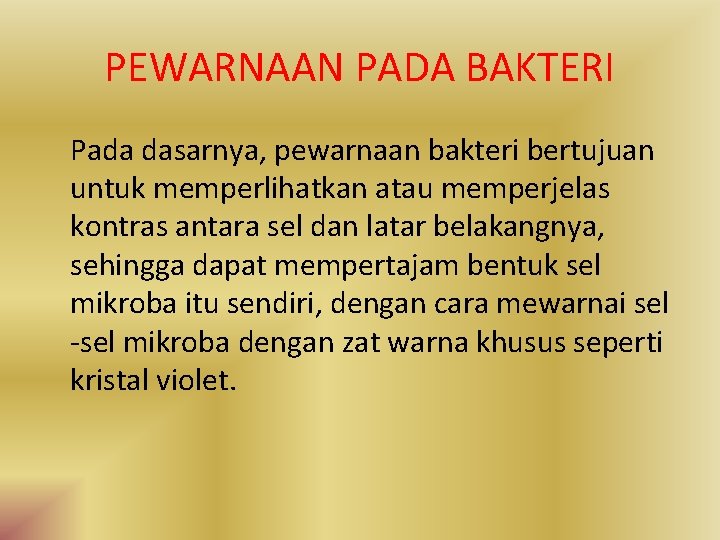 PEWARNAAN PADA BAKTERI Pada dasarnya, pewarnaan bakteri bertujuan untuk memperlihatkan atau memperjelas kontras antara