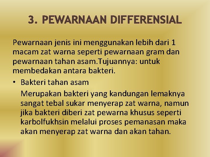 3. PEWARNAAN DIFFERENSIAL Pewarnaan jenis ini menggunakan lebih dari 1 macam zat warna seperti