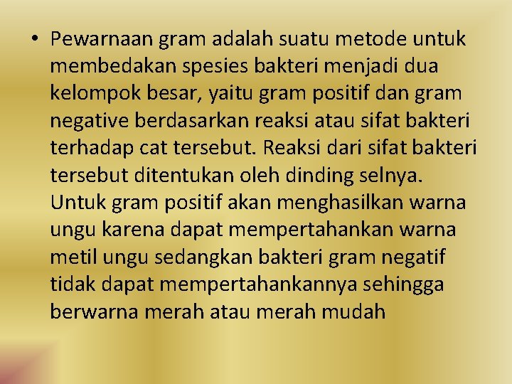  • Pewarnaan gram adalah suatu metode untuk membedakan spesies bakteri menjadi dua kelompok