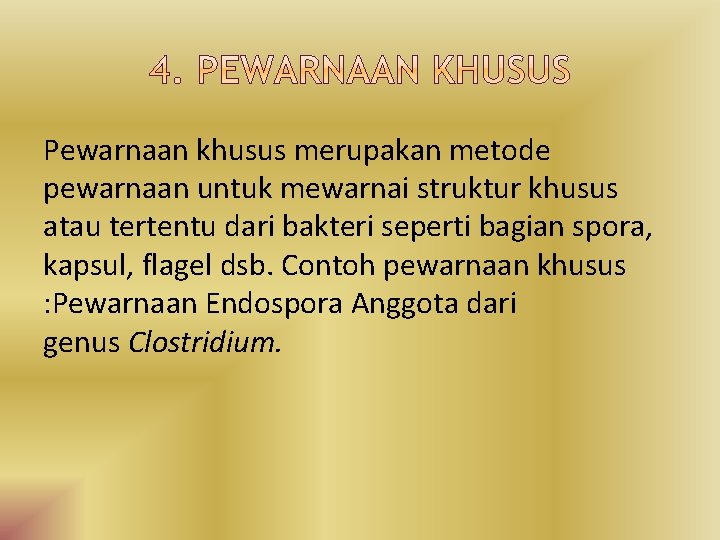 Pewarnaan khusus merupakan metode pewarnaan untuk mewarnai struktur khusus atau tertentu dari bakteri seperti