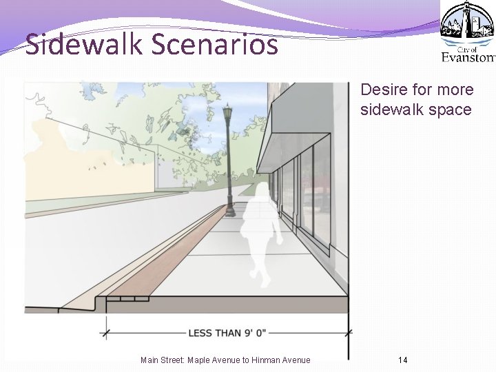 Sidewalk Scenarios Desire for more sidewalk space Main Street: Maple Avenue to Hinman Avenue