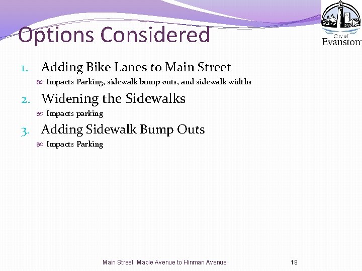 Options Considered 1. Adding Bike Lanes to Main Street Impacts Parking, sidewalk bump outs,