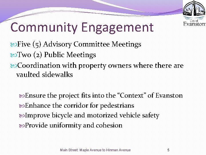 Community Engagement Five (5) Advisory Committee Meetings Two (2) Public Meetings Coordination with property