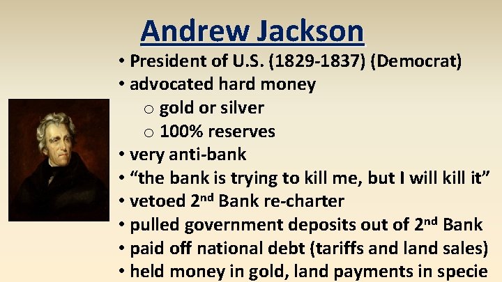 Andrew Jackson • President of U. S. (1829 -1837) (Democrat) • advocated hard money
