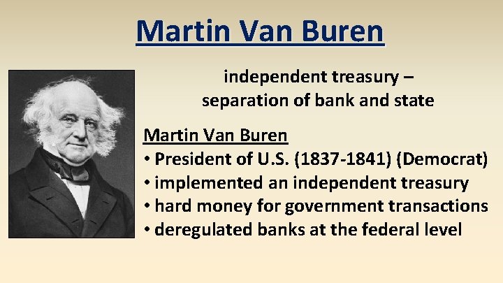 Martin Van Buren independent treasury – separation of bank and state Martin Van Buren