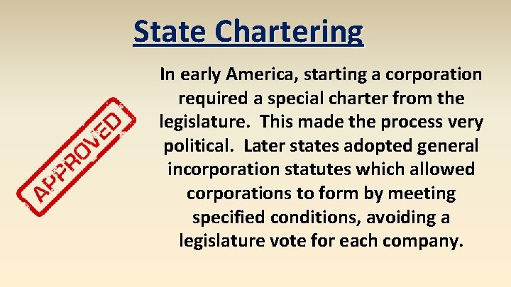 State Chartering In early America, starting a corporation required a special charter from the