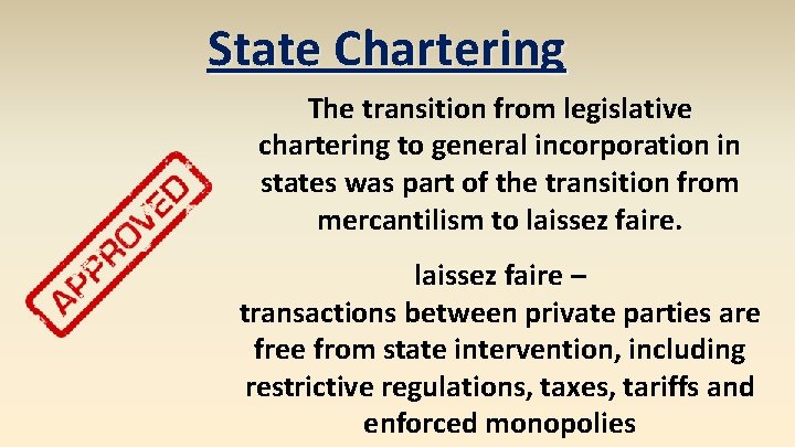 State Chartering The transition from legislative chartering to general incorporation in states was part