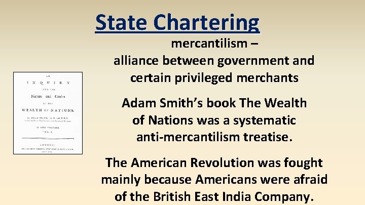 State Chartering mercantilism – alliance between government and certain privileged merchants Adam Smith’s book