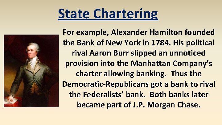 State Chartering For example, Alexander Hamilton founded the Bank of New York in 1784.