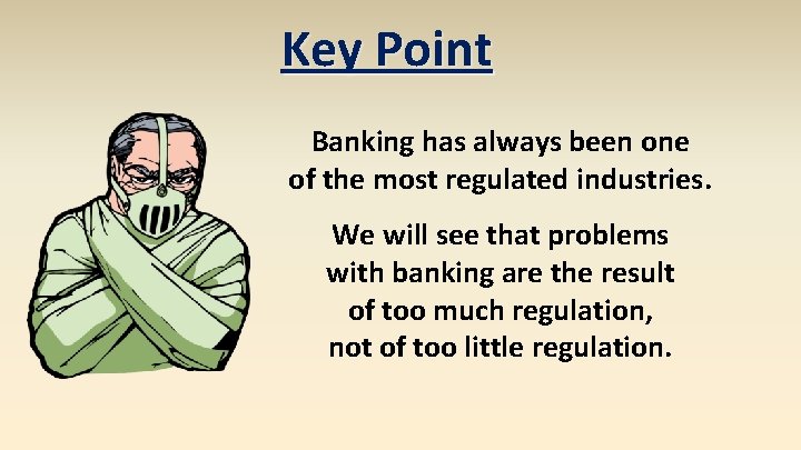 Key Point Banking has always been one of the most regulated industries. We will