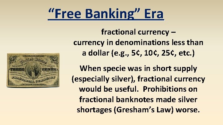 “Free Banking” Era fractional currency – currency in denominations less than a dollar (e.