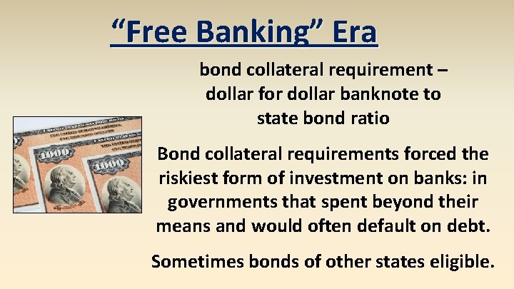 “Free Banking” Era bond collateral requirement – dollar for dollar banknote to state bond