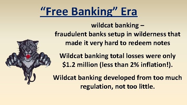“Free Banking” Era wildcat banking – fraudulent banks setup in wilderness that made it