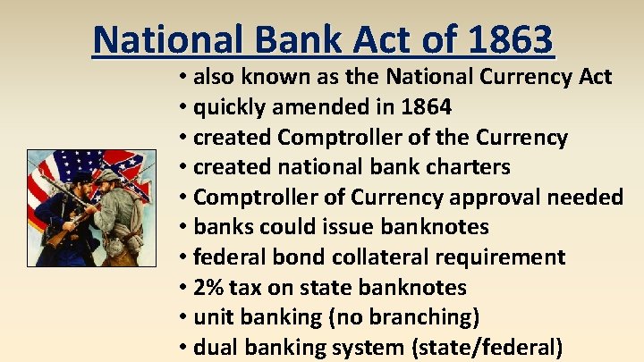 National Bank Act of 1863 • also known as the National Currency Act •