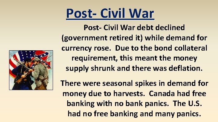Post- Civil War debt declined (government retired it) while demand for currency rose. Due