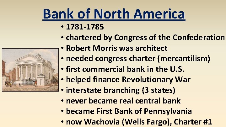 Bank of North America • 1781 -1785 • chartered by Congress of the Confederation