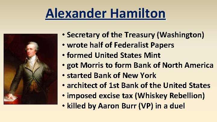 Alexander Hamilton • Secretary of the Treasury (Washington) • wrote half of Federalist Papers