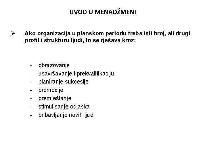 UVOD U MENADŽMENT Ø Ako organizacija u planskom periodu treba isti broj, ali drugi