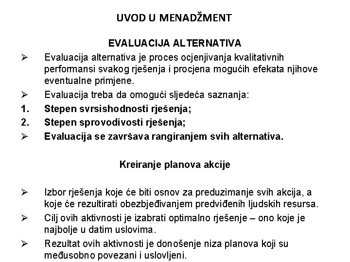 UVOD U MENADŽMENT Ø Ø 1. 2. Ø EVALUACIJA ALTERNATIVA Evaluacija alternativa je proces