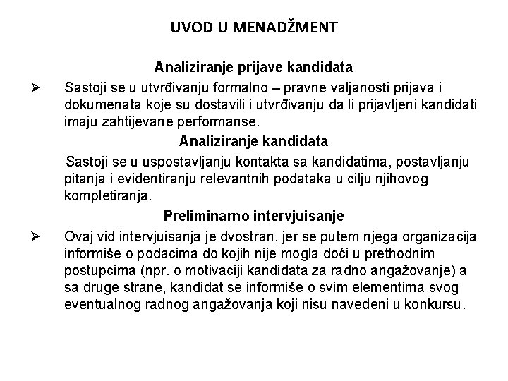 UVOD U MENADŽMENT Ø Ø Analiziranje prijave kandidata Sastoji se u utvrđivanju formalno –