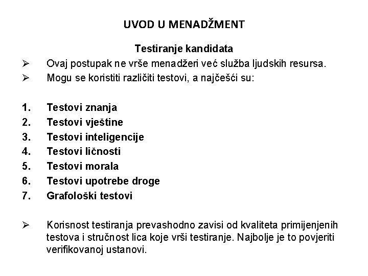 UVOD U MENADŽMENT Ø Ø Testiranje kandidata Ovaj postupak ne vrše menadžeri već služba