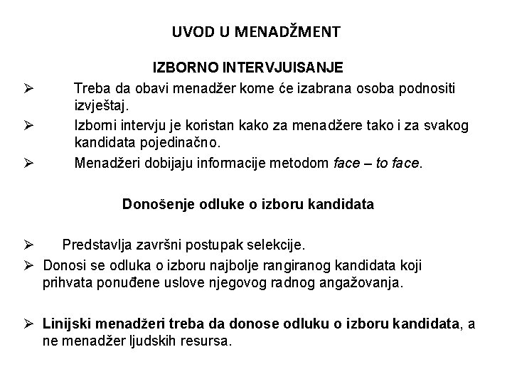 UVOD U MENADŽMENT Ø Ø Ø IZBORNO INTERVJUISANJE Treba da obavi menadžer kome će