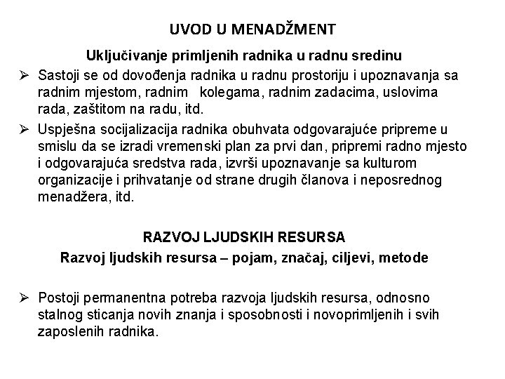 UVOD U MENADŽMENT Uključivanje primljenih radnika u radnu sredinu Ø Sastoji se od dovođenja