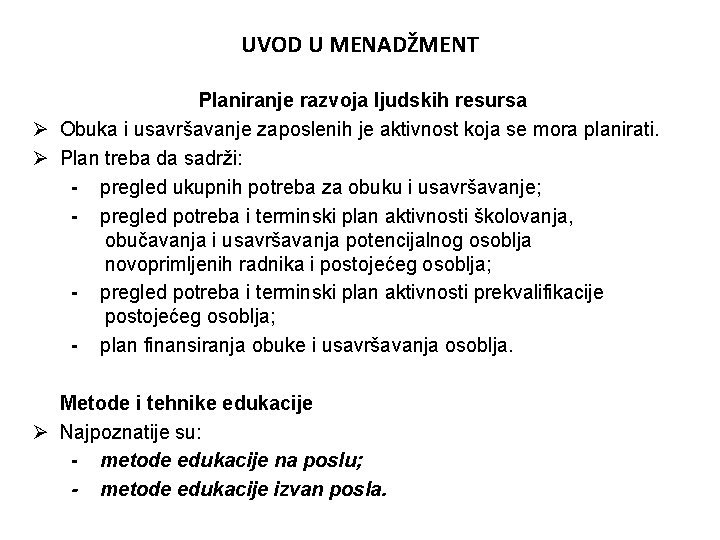 UVOD U MENADŽMENT Planiranje razvoja ljudskih resursa Ø Obuka i usavršavanje zaposlenih je aktivnost