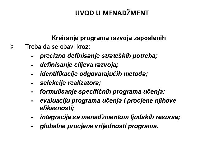 UVOD U MENADŽMENT Ø Kreiranje programa razvoja zaposlenih Treba da se obavi kroz: -