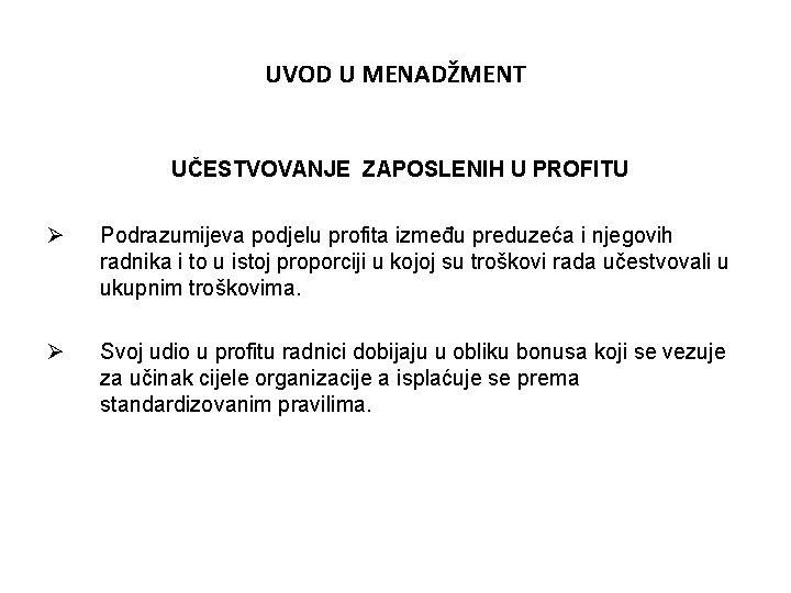 UVOD U MENADŽMENT UČESTVOVANJE ZAPOSLENIH U PROFITU Ø Podrazumijeva podjelu profita između preduzeća i