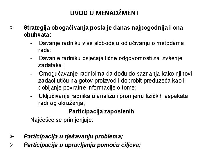 UVOD U MENADŽMENT Ø Strategija obogaćivanja posla je danas najpogodnija i ona obuhvata: -