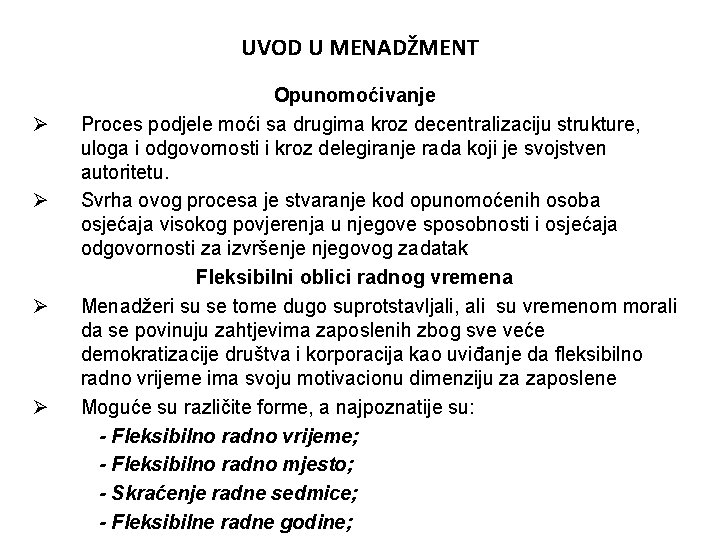 UVOD U MENADŽMENT Ø Ø Opunomoćivanje Proces podjele moći sa drugima kroz decentralizaciju strukture,