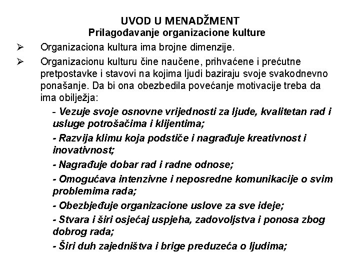 UVOD U MENADŽMENT Ø Ø Prilagođavanje organizacione kulture Organizaciona kultura ima brojne dimenzije. Organizacionu