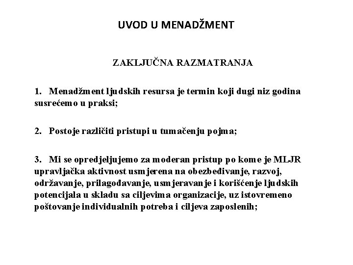 UVOD U MENADŽMENT ZAKLJUČNA RAZMATRANJA 1. Menadžment ljudskih resursa je termin koji dugi niz