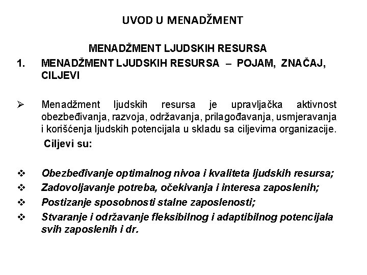 UVOD U MENADŽMENT 1. MENADŽMENT LJUDSKIH RESURSA – POJAM, ZNAČAJ, CILJEVI Ø Menadžment ljudskih