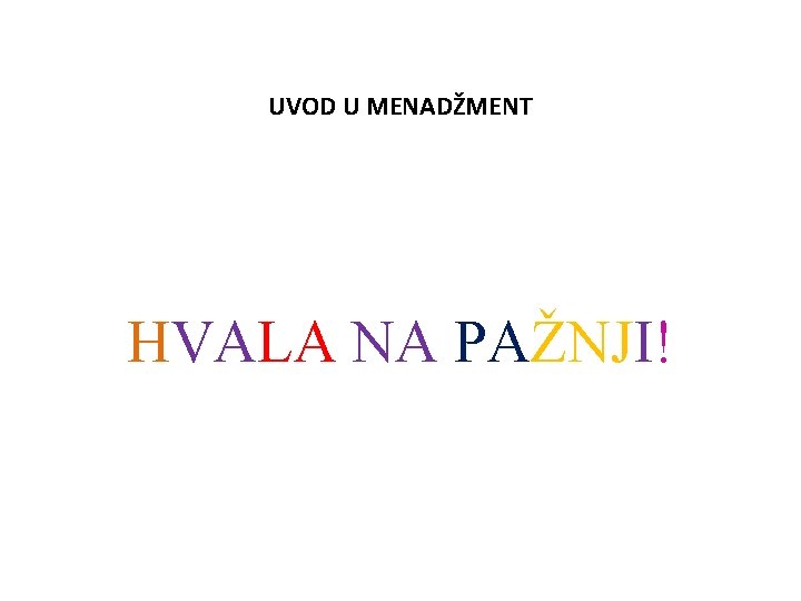 UVOD U MENADŽMENT HVALA NA PAŽNJI! 