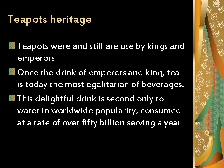 Teapots heritage Teapots were and still are use by kings and emperors Once the
