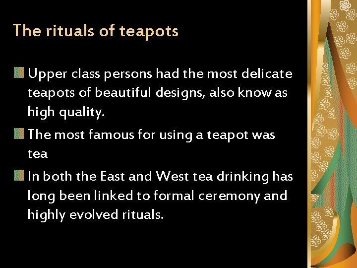 The rituals of teapots Upper class persons had the most delicate teapots of beautiful