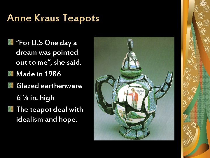 Anne Kraus Teapots “For U. S One day a dream was pointed out to