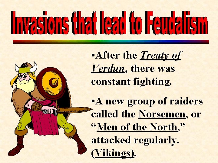  • After the Treaty of Verdun, there was constant fighting. • A new