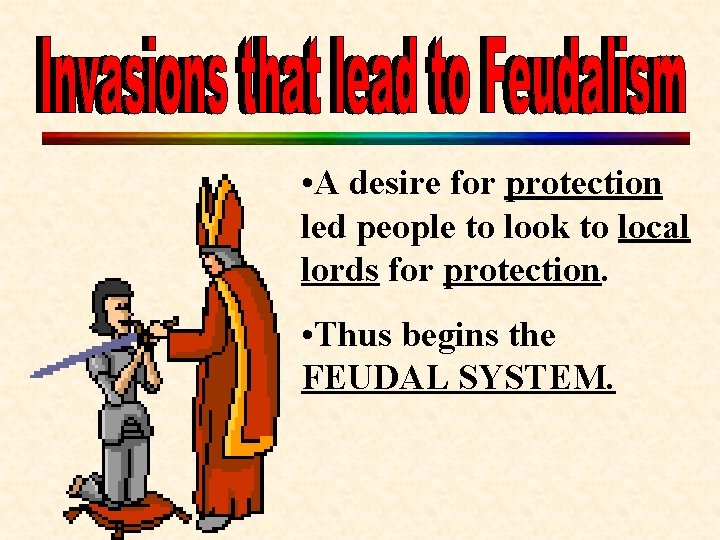  • A desire for protection led people to look to local lords for